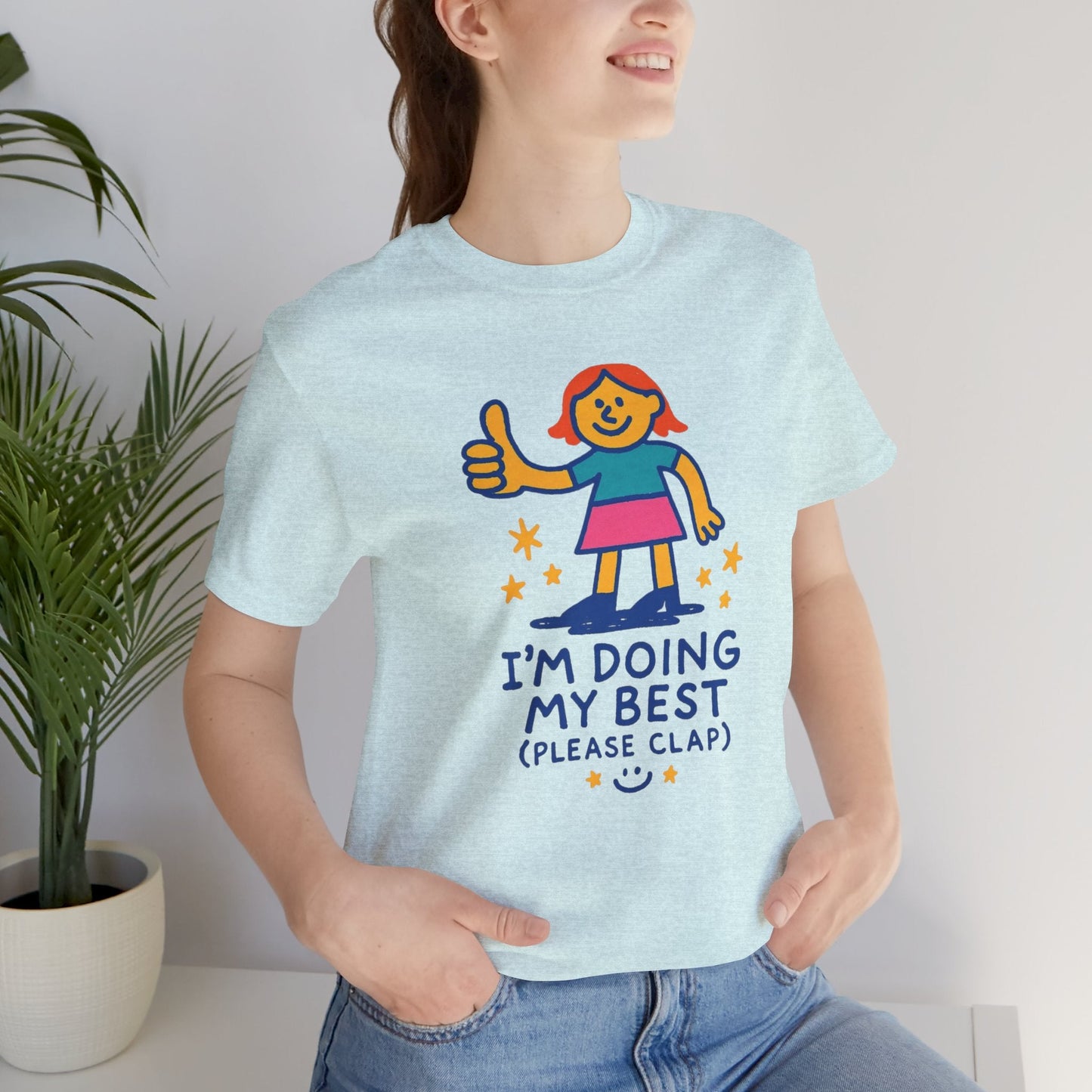 I’m Doing My Best (Please Clap) T-Shirt – Cute Affirmation Tee, Soft Humor Motivation Shirt, Gentle Encouragement Gift - Spirit Stitch