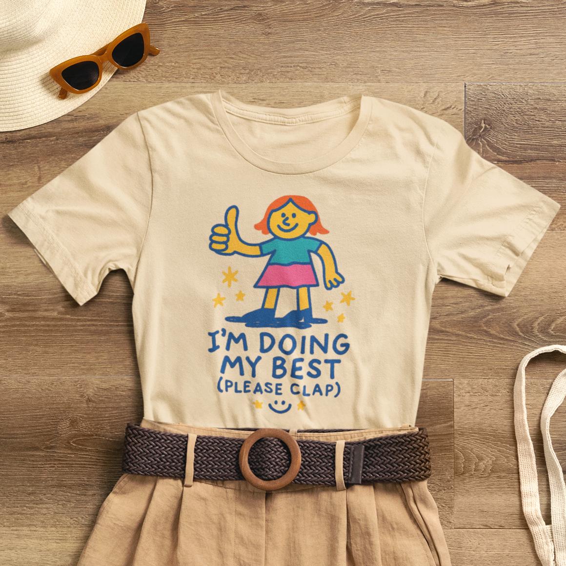 I’m Doing My Best (Please Clap) T-Shirt – Cute Affirmation Tee, Soft Humor Motivation Shirt, Gentle Encouragement Gift - Spirit Stitch