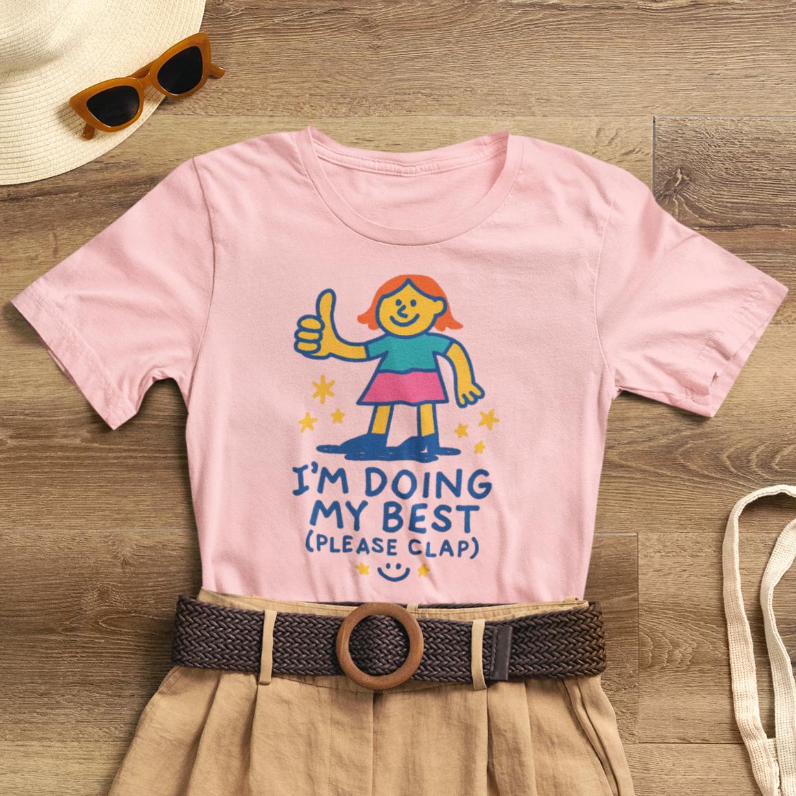I’m Doing My Best (Please Clap) T-Shirt – Cute Affirmation Tee, Soft Humor Motivation Shirt, Gentle Encouragement Gift - Spirit Stitch