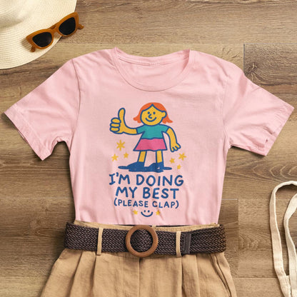 I’m Doing My Best (Please Clap) T-Shirt – Cute Affirmation Tee, Soft Humor Motivation Shirt, Gentle Encouragement Gift - Spirit Stitch