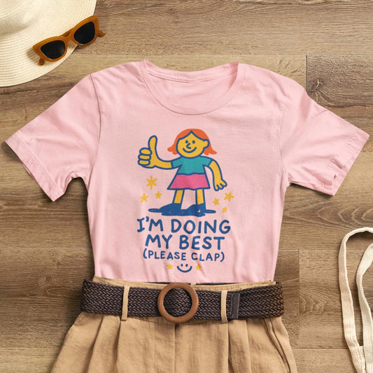 I’m Doing My Best (Please Clap) T-Shirt – Cute Affirmation Tee, Soft Humor Motivation Shirt, Gentle Encouragement Gift - Spirit Stitch