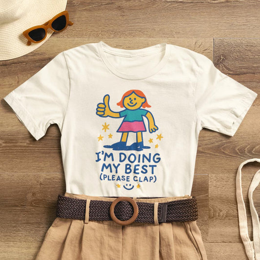 I’m Doing My Best (Please Clap) T-Shirt – Cute Affirmation Tee, Soft Humor Motivation Shirt, Gentle Encouragement Gift - Spirit Stitch
