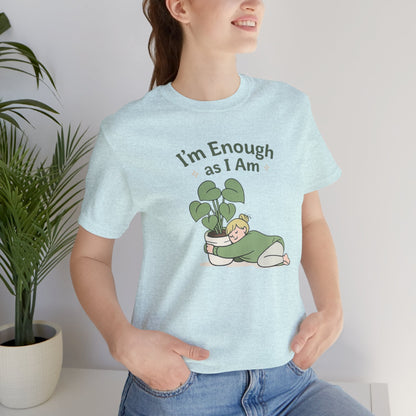 I’m Enough As I Am T-Shirt – Cute Self - Love Graphic Tee – Soft Affirmation Shirt for Women - Spirit Stitch