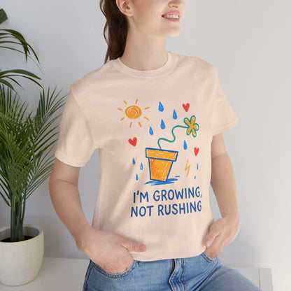 I'm Growing, Not Rushing T-Shirt — Positive Growt“I’m Growing, Not Rushing” Gentle Rebel Botanical Tee – Mental Health Self - Care Shirt for Gentle Progress & Everyday Comforth Plant Graphic Tee - Spirit Stitch