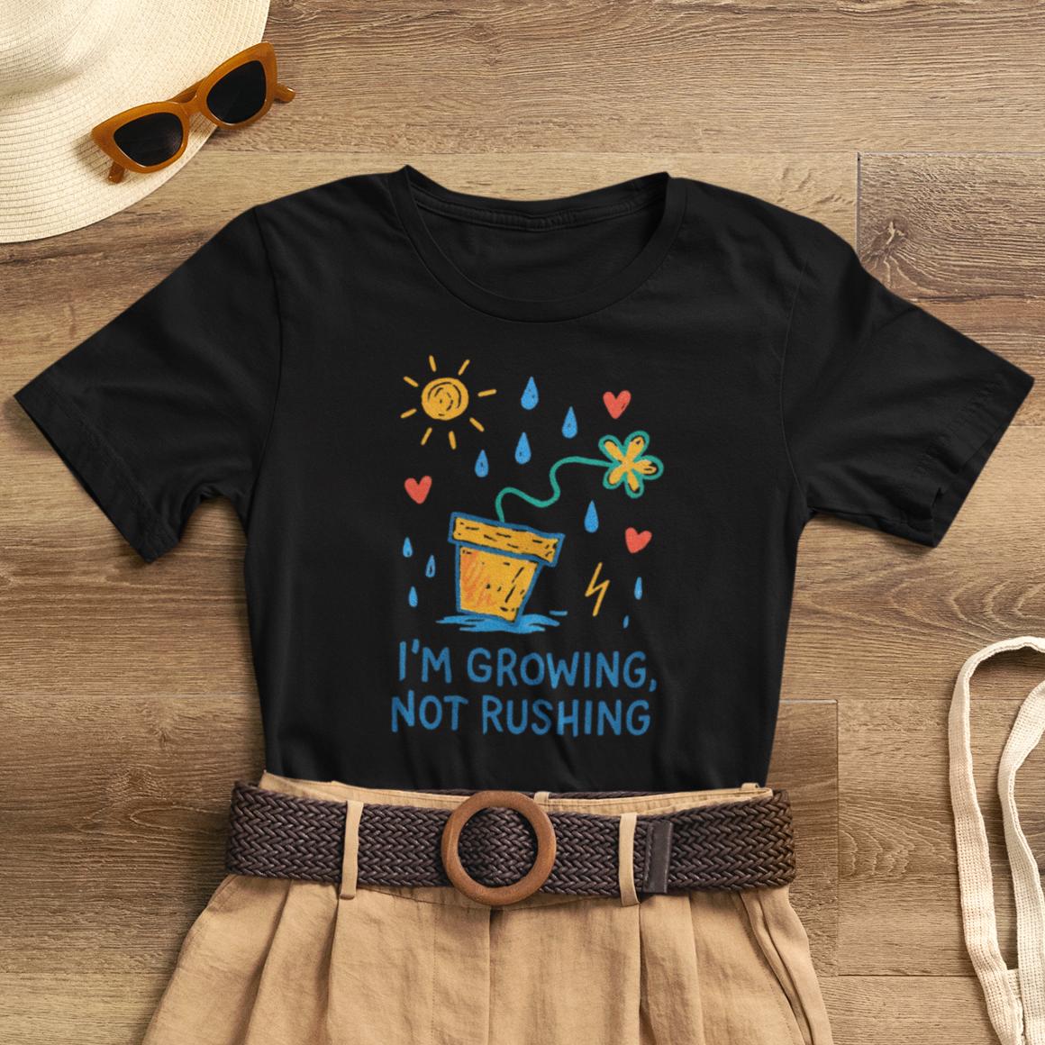 I'm Growing, Not Rushing T-Shirt — Positive Growt“I’m Growing, Not Rushing” Gentle Rebel Botanical Tee – Mental Health Self - Care Shirt for Gentle Progress & Everyday Comforth Plant Graphic Tee - Spirit Stitch