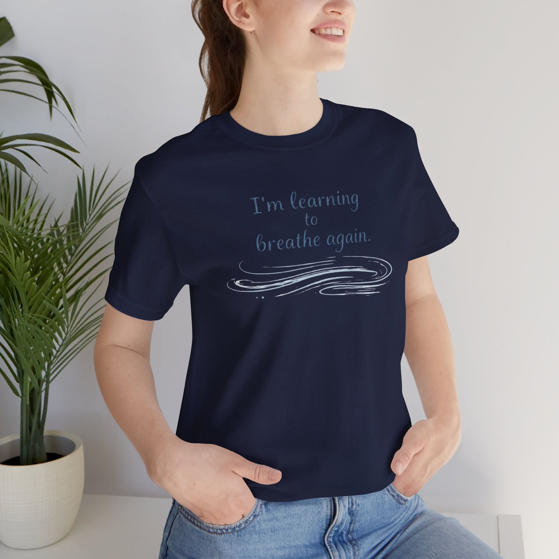 I'm Learning to Breathe Again Tee — Calming Inspirational Short Sleeve Shirt - Spirit Stitch