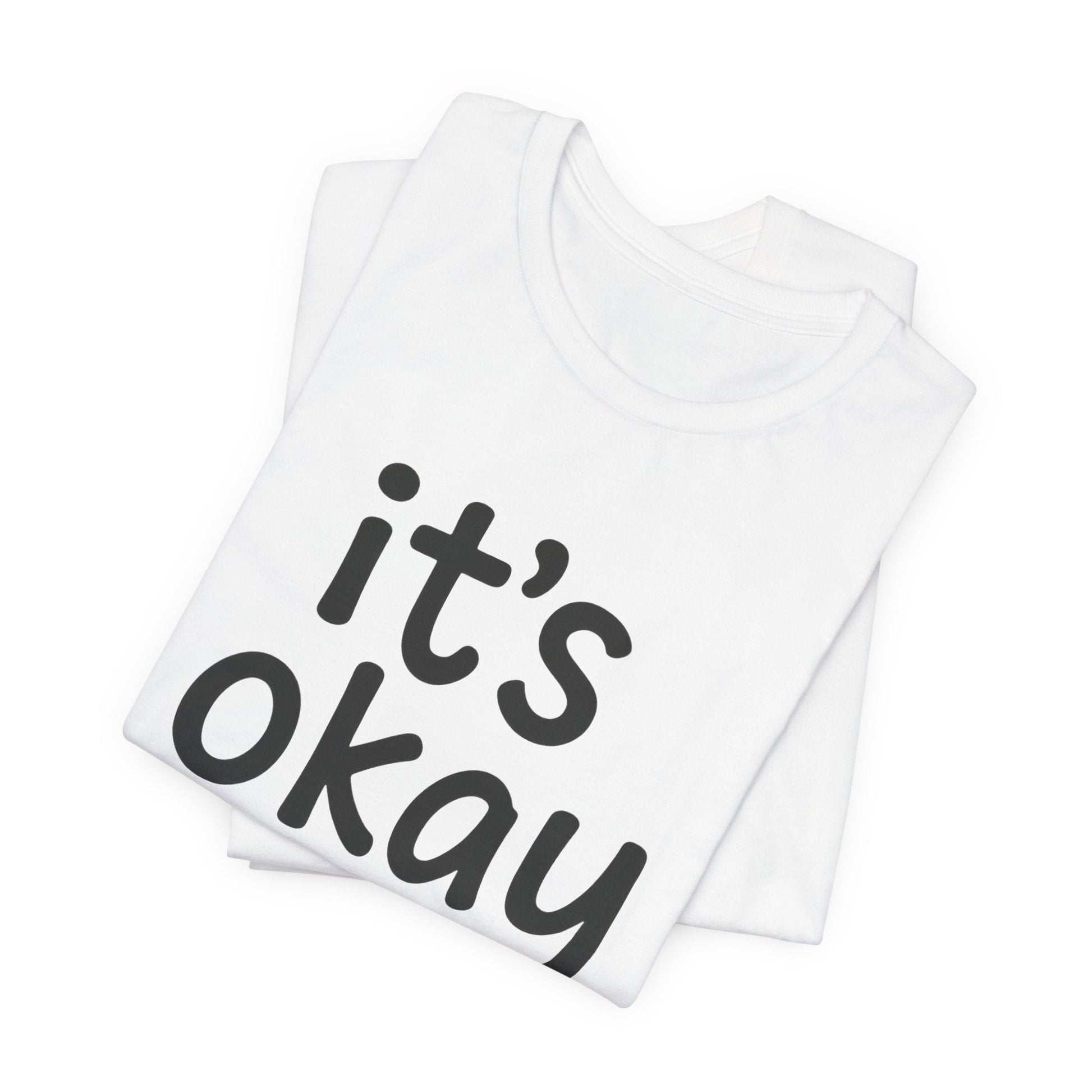 It’s Okay T-Shirt — Minimal Comfort Tee for Mental Health & Self Care - Spirit Stitch