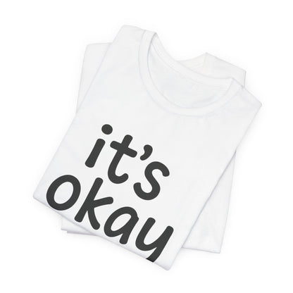 It’s Okay T-Shirt — Minimal Comfort Tee for Mental Health & Self Care - Spirit Stitch