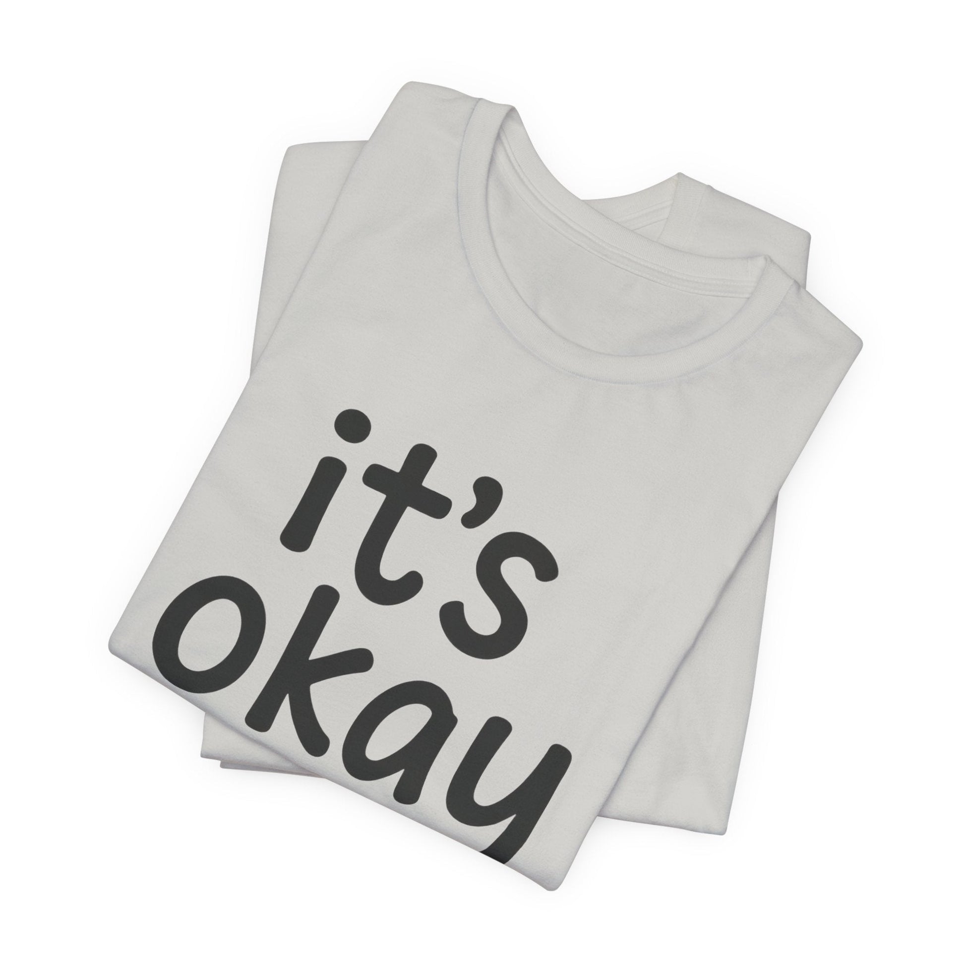 It’s Okay T-Shirt — Minimal Comfort Tee for Mental Health & Self Care - Spirit Stitch