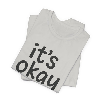 It’s Okay T-Shirt — Minimal Comfort Tee for Mental Health & Self Care - Spirit Stitch