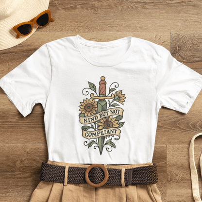 Kind But Not Compliant Shirt | Empowered Kindness Tee | Feminine Strength Graphic Top - Spirit Stitch