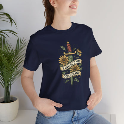 Kind But Not Compliant Shirt | Empowered Kindness Tee | Feminine Strength Graphic Top - Spirit Stitch