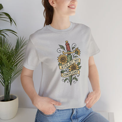 Kind But Not Compliant Shirt | Empowered Kindness Tee | Feminine Strength Graphic Top - Spirit Stitch