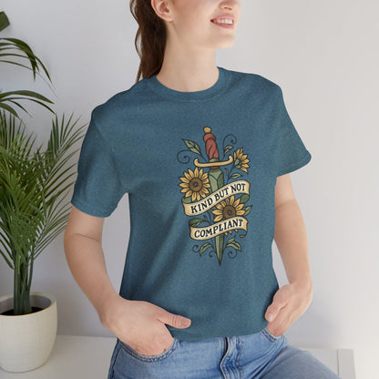 Kind But Not Compliant Shirt | Empowered Kindness Tee | Feminine Strength Graphic Top - Spirit Stitch
