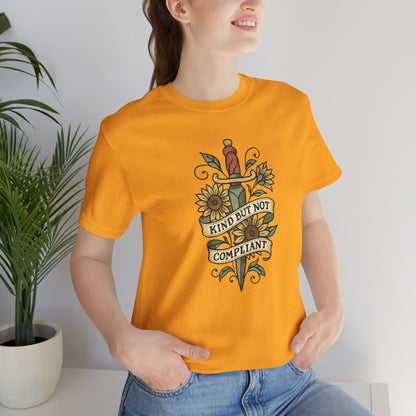 Kind But Not Compliant Shirt | Empowered Kindness Tee | Feminine Strength Graphic Top - Spirit Stitch