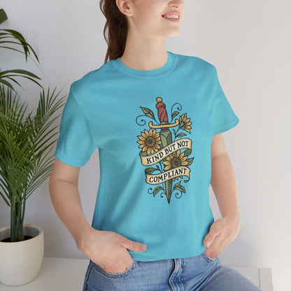Kind But Not Compliant Shirt | Empowered Kindness Tee | Feminine Strength Graphic Top - Spirit Stitch