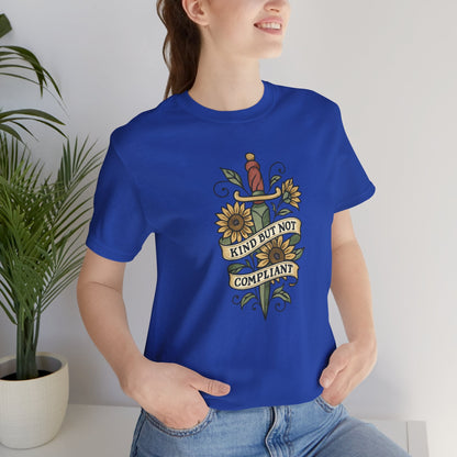 Kind But Not Compliant Shirt | Empowered Kindness Tee | Feminine Strength Graphic Top - Spirit Stitch