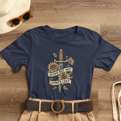 Kind But Not Compliant Shirt | Empowered Kindness Tee | Feminine Strength Graphic Top - Spirit Stitch