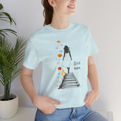 Let It Burn Shirt | Self - Healing & Transformation Tee | Rebirth & Renewal Art Top | Spirit Stitch Collection - Spirit Stitch