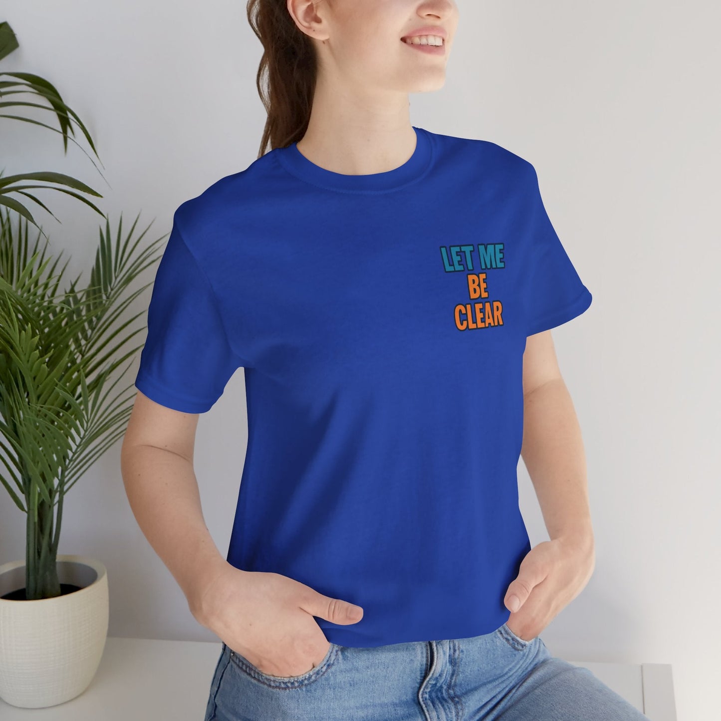 Let Me Be Clear T-Shirt by Printify featuring retro pop art feminist graphic design and inspiring message.