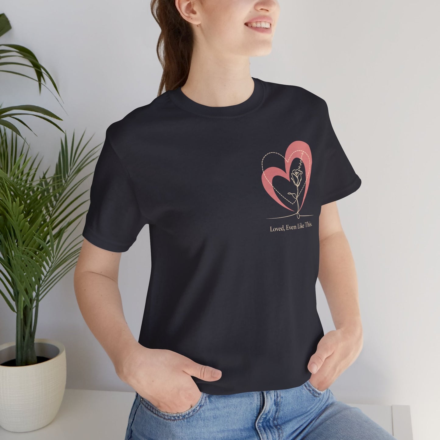 Loved, Even Like This – Minimal Heart Line Art Unisex T-Shirt | Soft Emotional Affirmation Tee - Spirit Stitch