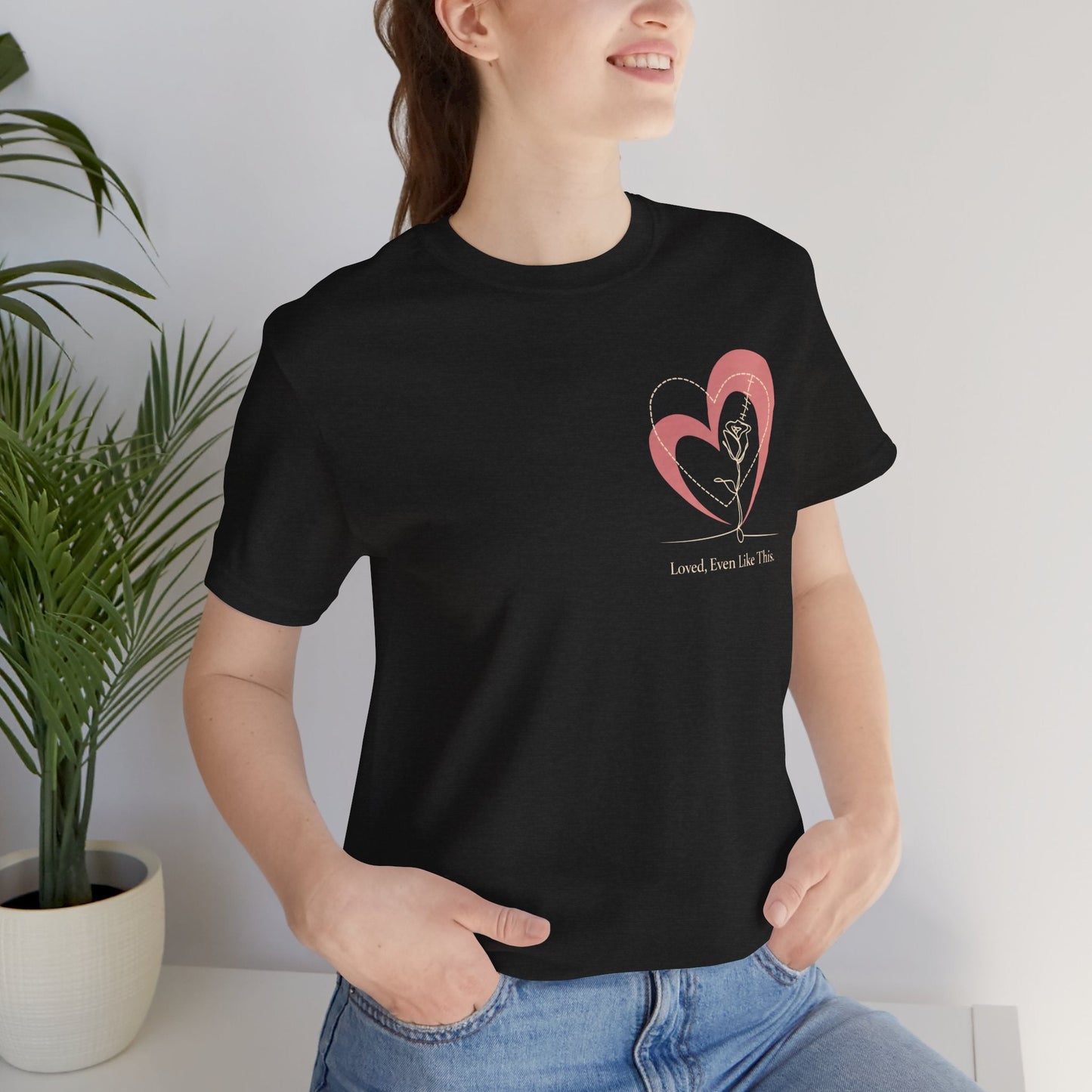 Loved, Even Like This – Minimal Heart Line Art Unisex T-Shirt | Soft Emotional Affirmation Tee - Spirit Stitch