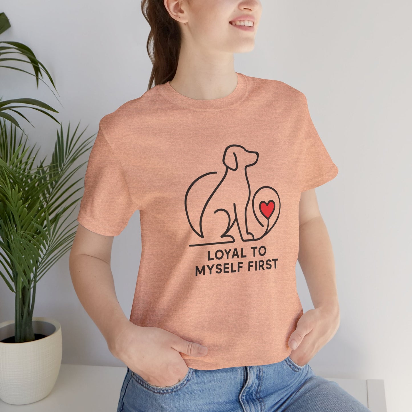 Loyal to Myself First Shirt – Self Love Dog Graphic Tee, Empowerment Pet - Inspired T-Shirt - Spirit Stitch