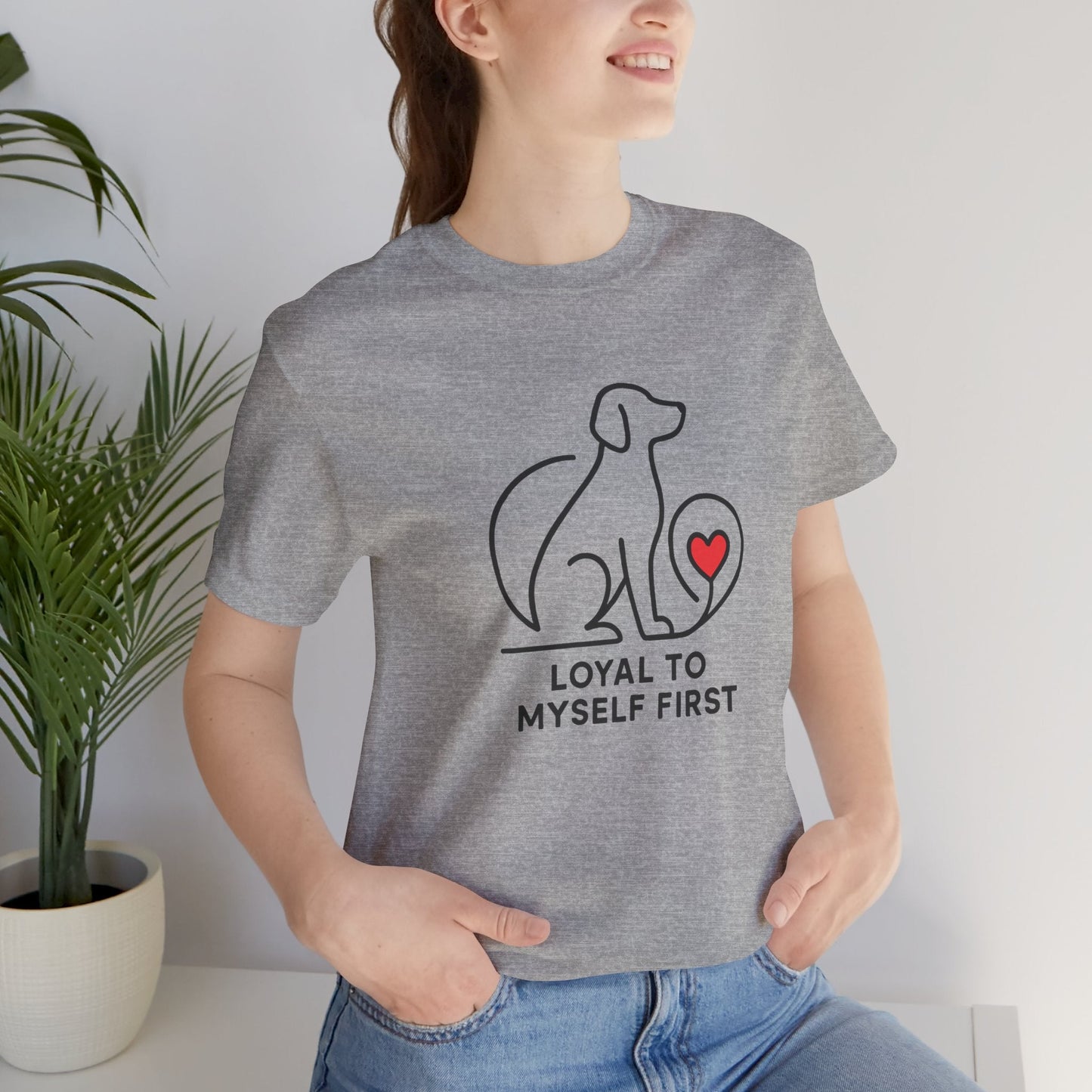 Loyal to Myself First Shirt – Self Love Dog Graphic Tee, Empowerment Pet - Inspired T-Shirt - Spirit Stitch