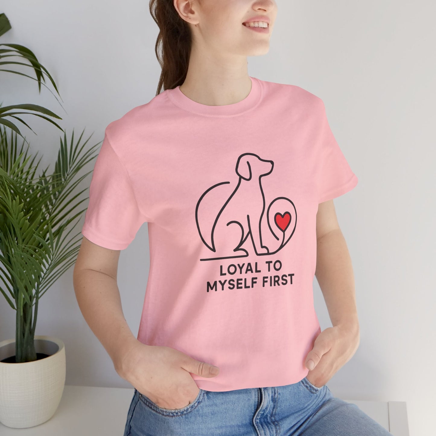 Loyal to Myself First Shirt – Self Love Dog Graphic Tee, Empowerment Pet - Inspired T-Shirt - Spirit Stitch