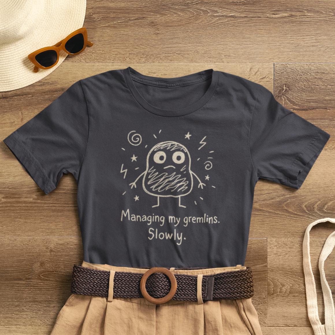 Managing My Gremlins Slowly T-Shirt — Funny Mental Health Self - Care Tee - Spirit Stitch