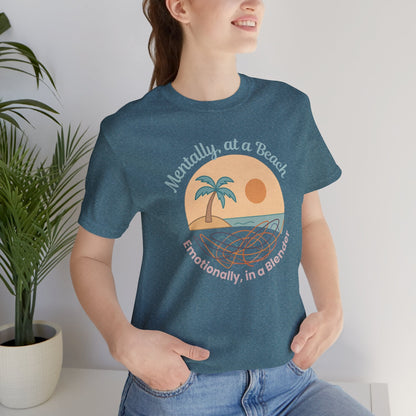 Mentally at a Beach Emotionally in a Blender Shirt | Funny Summer Graphic Tee | Vacation Mode T-Shirt | Tropical Beachwear Top - Spirit Stitch