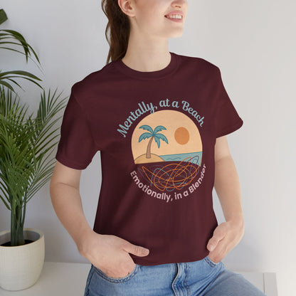 Mentally at a Beach Emotionally in a Blender Shirt | Funny Summer Graphic Tee | Vacation Mode T-Shirt | Tropical Beachwear Top - Spirit Stitch