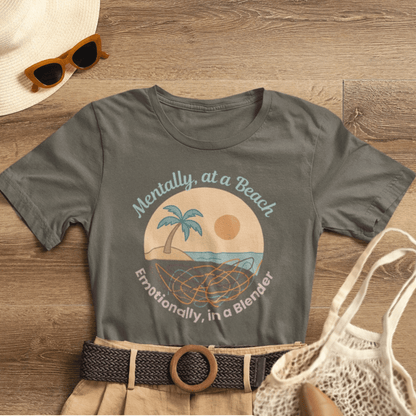 Mentally at a Beach Emotionally in a Blender Shirt | Funny Summer Graphic Tee | Vacation Mode T-Shirt | Tropical Beachwear Top - Spirit Stitch