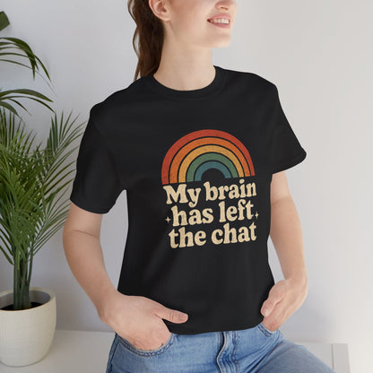 My Brain Has Left the Chat Shirt | Funny Mental Health Tee | Retro Rainbow Burnout Top - Spirit Stitch