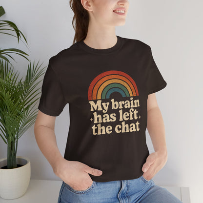 My Brain Has Left the Chat Shirt | Funny Mental Health Tee | Retro Rainbow Burnout Top - Spirit Stitch