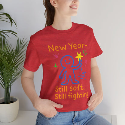 New Year Still Soft Still Fighting T-Shirt – Emotional Resilience Tee, Gentle Rebel Shirt, Self - Healing Gift, Motivational Mental Health Top - Spirit Stitch