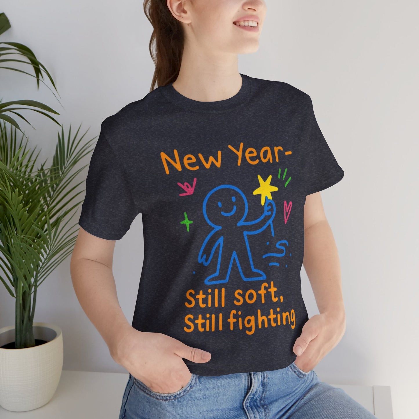 New Year Still Soft Still Fighting T-Shirt – Emotional Resilience Tee, Gentle Rebel Shirt, Self - Healing Gift, Motivational Mental Health Top - Spirit Stitch
