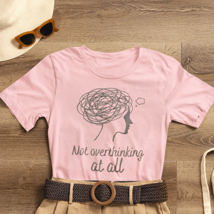 Not Overthinking At All T-Shirt – Funny Mental Health Graphic Tee | Unisex Comfort Wear - Spirit Stitch