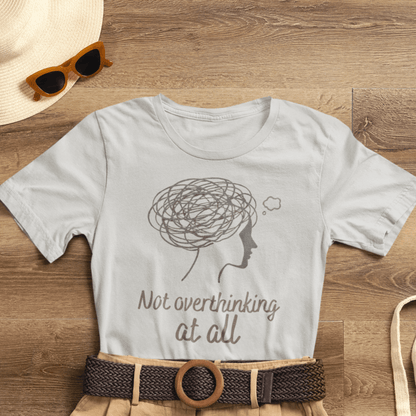 Not Overthinking At All T-Shirt – Funny Mental Health Graphic Tee | Unisex Comfort Wear - Spirit Stitch