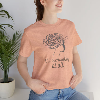 Not Overthinking At All T-Shirt – Funny Mental Health Graphic Tee | Unisex Comfort Wear - Spirit Stitch