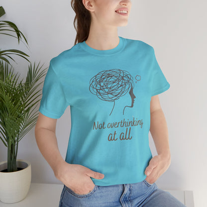 Not Overthinking At All T-Shirt – Funny Mental Health Graphic Tee | Unisex Comfort Wear - Spirit Stitch