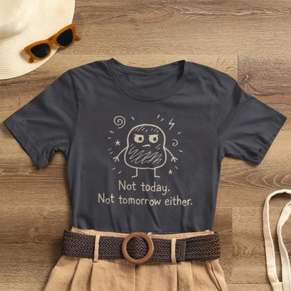 Not Today Not Tomorrow Either T-Shirt — Funny Boundary Setting Self - Care Tee - Spirit Stitch