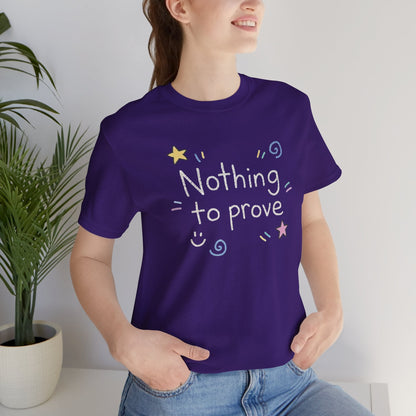 Nothing to Prove T-Shirt — Minimal Self - Worth & Soft Confidence Comfort Tee - Spirit Stitch