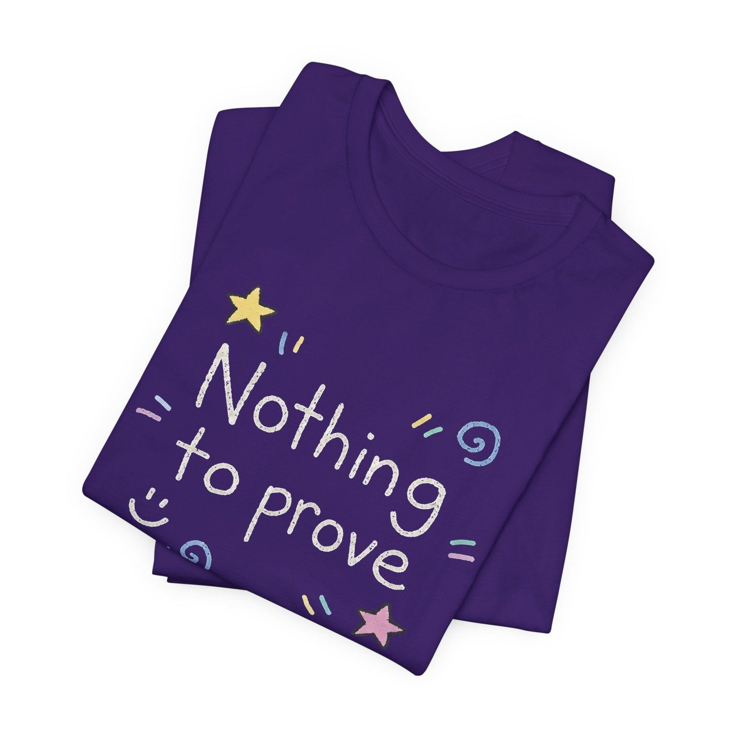 Nothing to Prove T-Shirt — Minimal Self - Worth & Soft Confidence Comfort Tee - Spirit Stitch