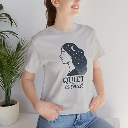 Quiet is Loud T-Shirt – Celestial Empowerment Tee, Feminine Strength Graphic Shirt, Moon and Stars Self Expression Top - Spirit Stitch