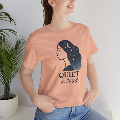 Quiet is Loud T-Shirt – Celestial Empowerment Tee, Feminine Strength Graphic Shirt, Moon and Stars Self Expression Top - Spirit Stitch