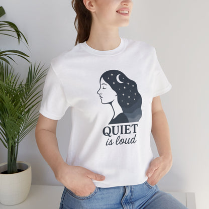 Quiet is Loud T-Shirt – Celestial Empowerment Tee, Feminine Strength Graphic Shirt, Moon and Stars Self Expression Top - Spirit Stitch