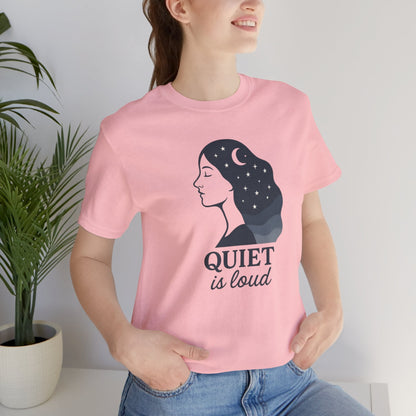 Quiet is Loud T-Shirt – Celestial Empowerment Tee, Feminine Strength Graphic Shirt, Moon and Stars Self Expression Top - Spirit Stitch