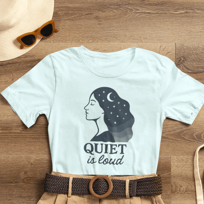 Quiet is Loud T-Shirt – Celestial Empowerment Tee, Feminine Strength Graphic Shirt, Moon and Stars Self Expression Top - Spirit Stitch