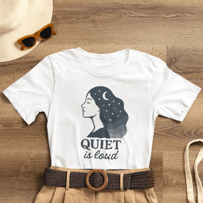 Quiet is Loud T-Shirt – Celestial Empowerment Tee, Feminine Strength Graphic Shirt, Moon and Stars Self Expression Top - Spirit Stitch